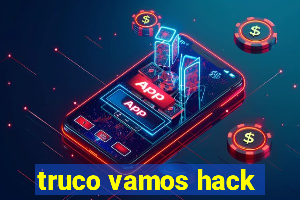 truco vamos hack