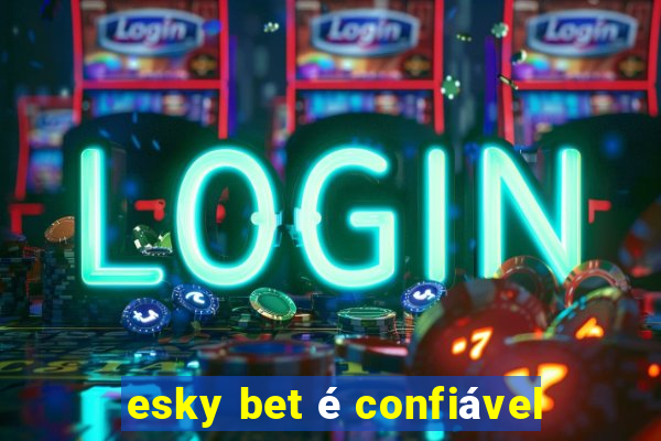 esky bet é confiável