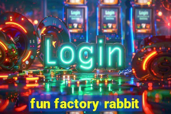 fun factory rabbit