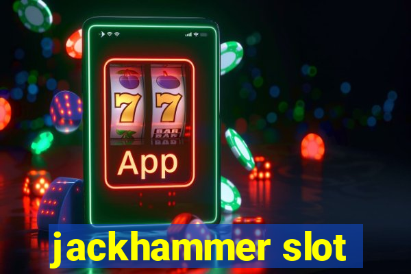 jackhammer slot