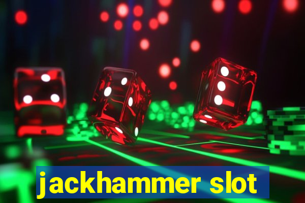 jackhammer slot