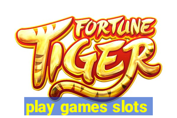 play games slots