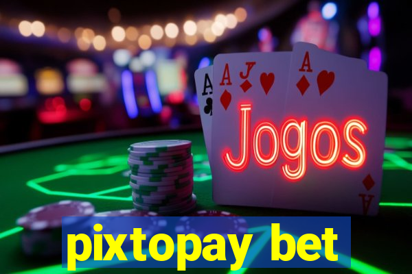 pixtopay bet