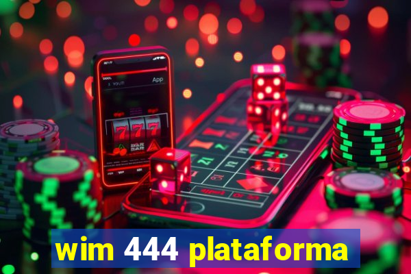 wim 444 plataforma