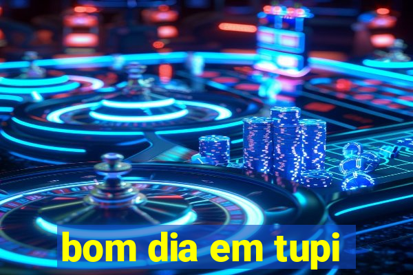 bom dia em tupi