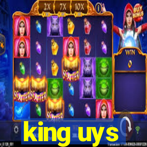 king uys