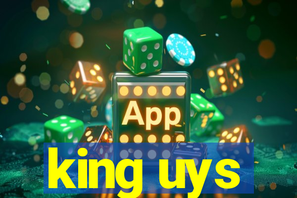 king uys