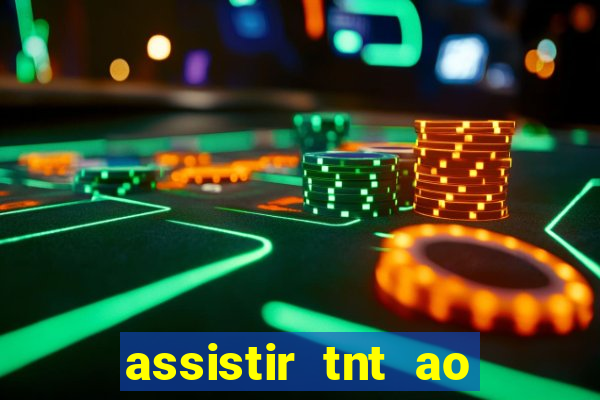 assistir tnt ao vivo gr谩tis