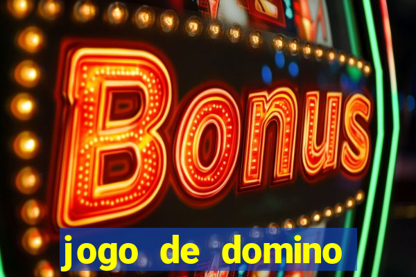 jogo de domino valendo dinheiro real