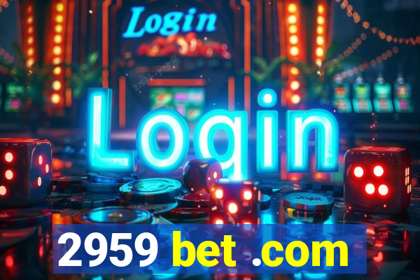 2959 bet .com