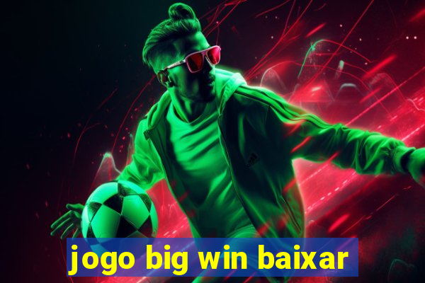 jogo big win baixar