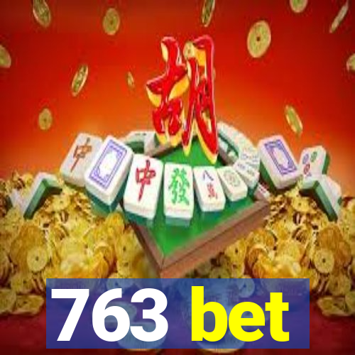 763 bet