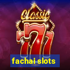 fachai slots