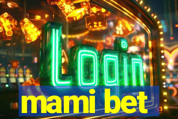 mami bet