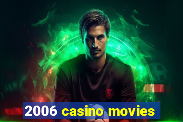 2006 casino movies