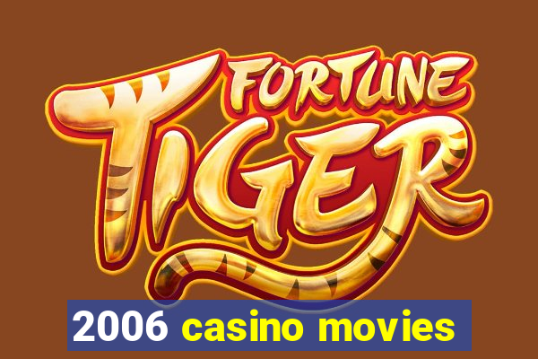 2006 casino movies