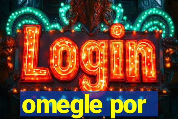 omegle por