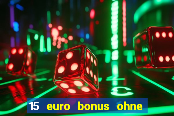 15 euro bonus ohne einzahlung casino 2022