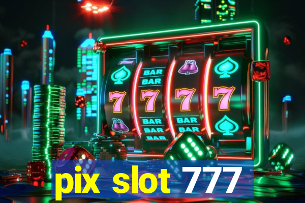 pix slot 777