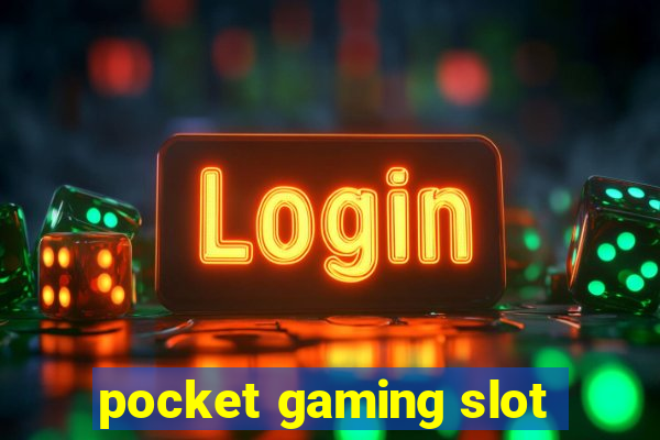 pocket gaming slot