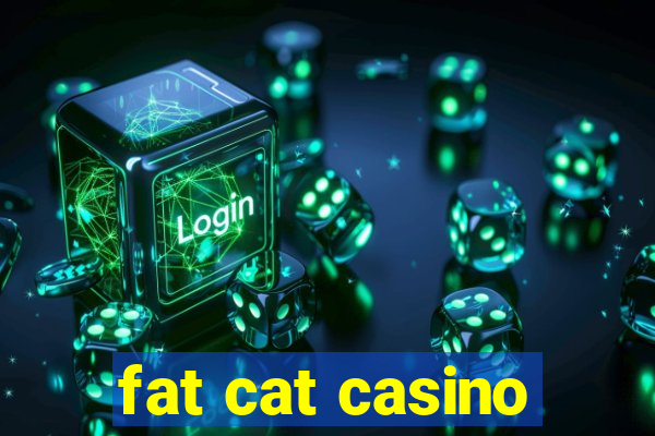 fat cat casino