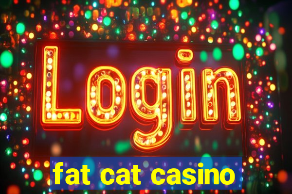 fat cat casino