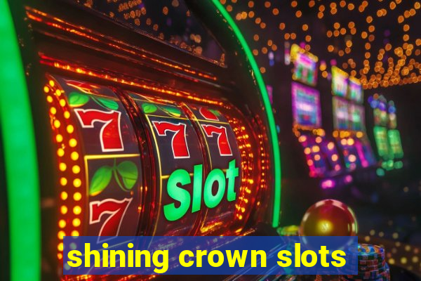 shining crown slots