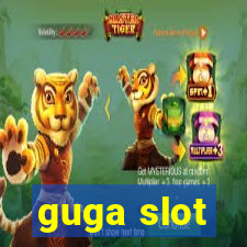 guga slot