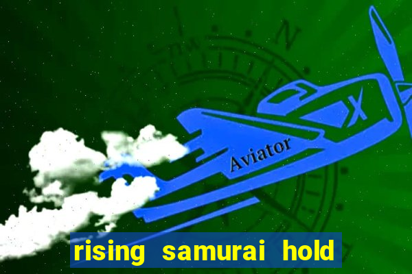 rising samurai hold and win slot