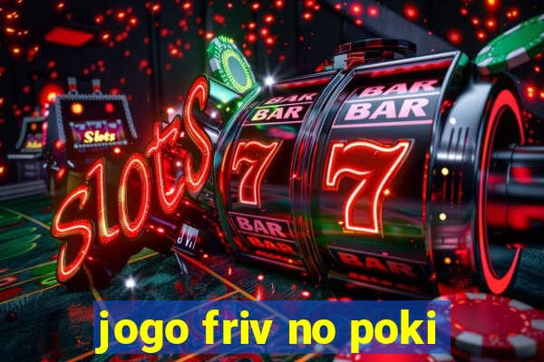 jogo friv no poki