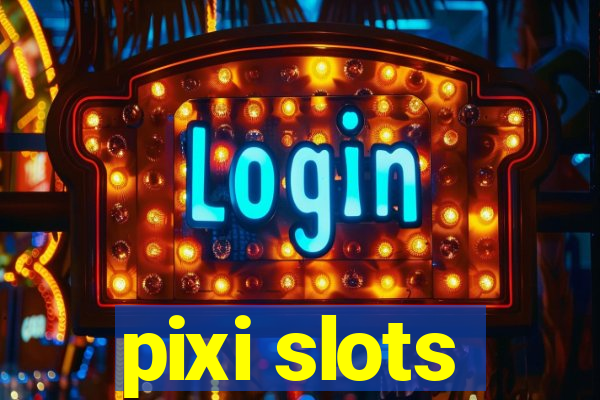 pixi slots