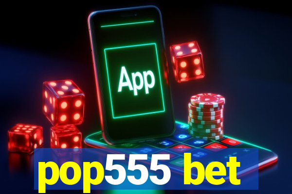 pop555 bet