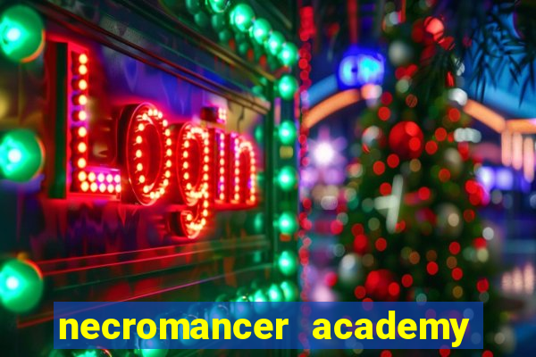 necromancer academy and the genius summoner 99