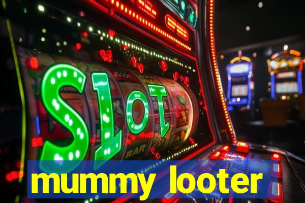 mummy looter