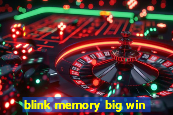 blink memory big win