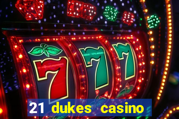 21 dukes casino real money