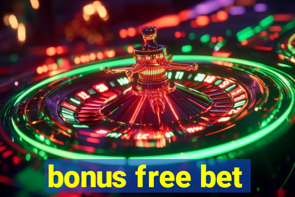 bonus free bet