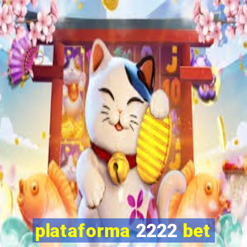 plataforma 2222 bet