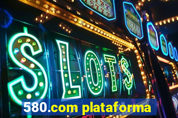 580.com plataforma