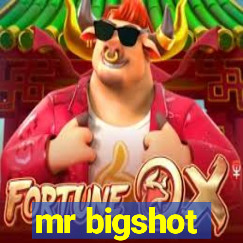 mr bigshot