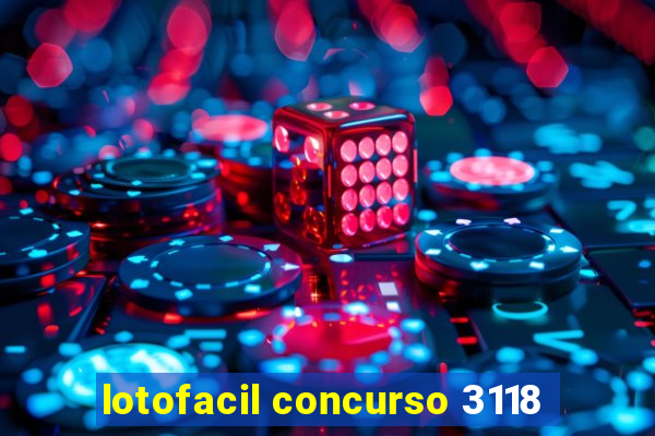 lotofacil concurso 3118