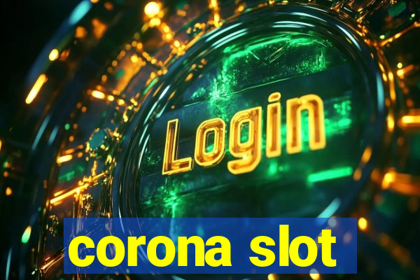 corona slot