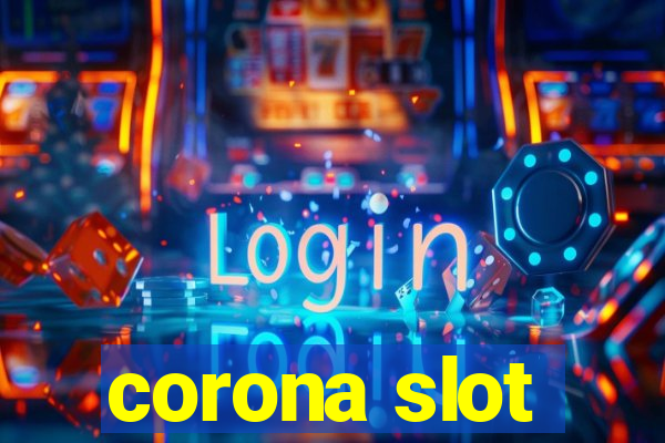 corona slot