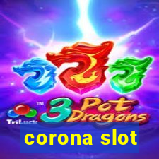 corona slot