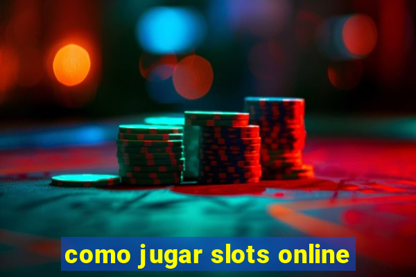 como jugar slots online