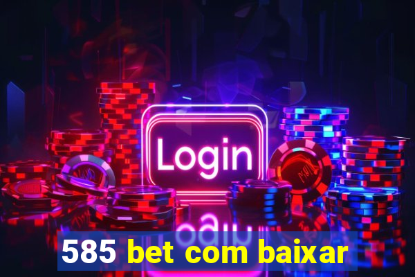 585 bet com baixar