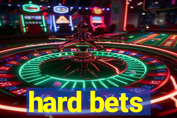 hard bets