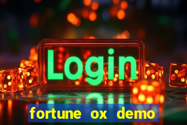 fortune ox demo dinheiro infinito