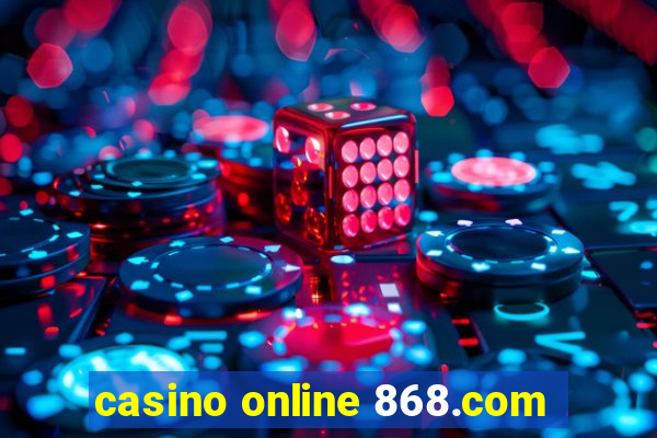 casino online 868.com