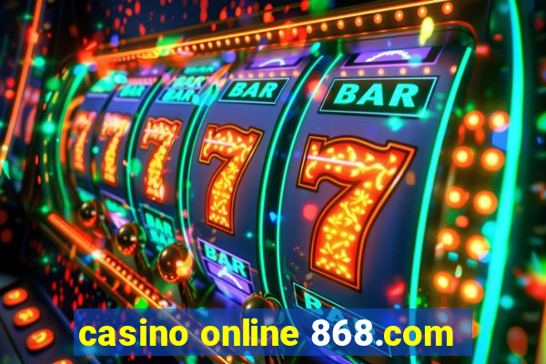 casino online 868.com